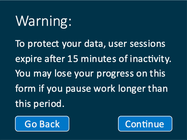 A modal dialog saying, 'To protect your data, user sessions expire after 15 minutes of inactivity. You may lose progress on this form if you pause word longer than this period.'